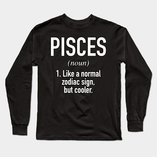Pisces Zodiac Sign Defined - Astrology Long Sleeve T-Shirt by Buster Piper